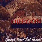 Oregon - Always, Never and Forever