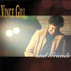 Vince Gill - Vince Gill And Friends