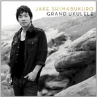 Jake Shimabukuro - Grand Ukulele