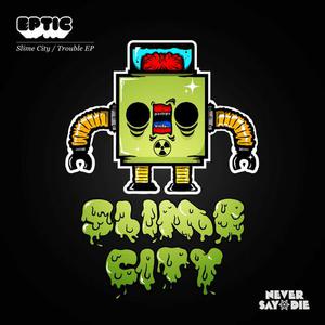 Slime City, Trouble (CDS)