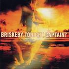 Briskeby - Tonight, Captain?