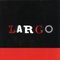 Largo - Largo