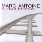 Marc Antoine - Guitar Destiny