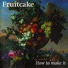 Fruitcake - How To Make It
