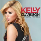 Kelly Clarkson - Catch My Breath (CDS)