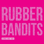 Rubberbandits - Serious About Men (Boy Talk)