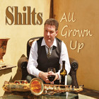 Shilts - All Grown Up
