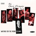 The Chris O'Leary Band - Waiting For The Phone To Ring