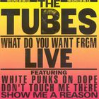The Tubes - What Do You Want From Live (Reissued 2000)