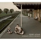 Pedro Aznar - Solas Con El Mundo