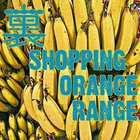 Orange Range - Shopping CD1