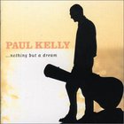 Paul Kelly - Nothing But A Dream