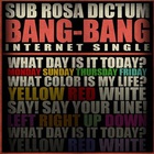 Sub Rosa Dictum - Bang-Bang (CDS)