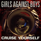 Girls Against Boys - Cruise Yourself