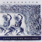 Arbouretum - Long Live The Well-Doer