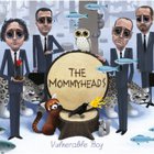 The Mommyheads - Vulnerable Boy