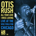 Otis Rush - All Your Love I Miss Loving - Live At The Wise Fools Pub Chicago (Vinyl)