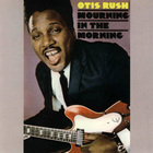 Otis Rush - Mourning In The Morning (Vinyl)