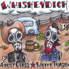 Whiskeydick - First Class White Trash