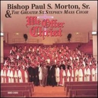 Bishop Paul S. Morton - We Offer Christ