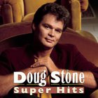 Doug Stone - Super Hits