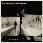 The Sea And Cake - Glass (Limited Edition) (EP)
