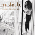 Misha B - Do You Think Of Me? (EP)