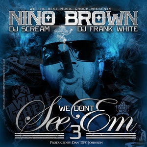 Nino Brown - We Don't See Em 3