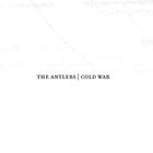 The Antlers - Cold War (EP)