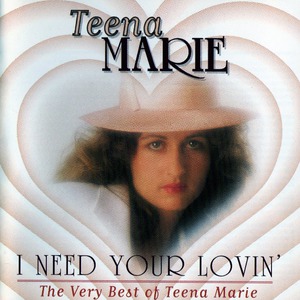 I Need Your Lovin' (The Very Best Of Teena Marie)