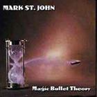 Mark St. John - Magic Bullet Theory