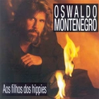 Oswaldo Montenegro - Aos Filhos Dos Hippies