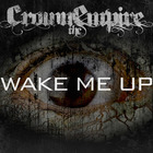 Crown The Empire - Wake Me Up (CDS)