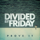 Divided By Friday - Prove It (EP)