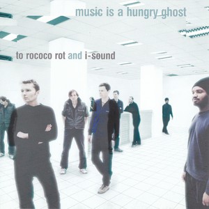 Music Is A Hungry Ghost (With I-Sound)