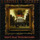 Tabitha's Secret - Don't Play With Matches