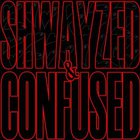 Shwayze - Shwayzed And Confused (EP)