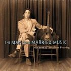 Stephen Fearing - The Man Who Married Music: The Best Of Stephen Fearing