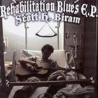 Scott H. Biram - Rehabilitation Blues (EP)