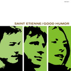 Saint Etienne - Good Humor (Deluxe Edition) CD1