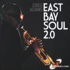 Greg Adams - East Bay Soul 2.0