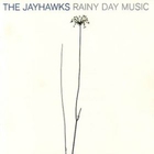 The Jayhawks - Rainy Day Music CD1