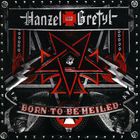 Hanzel Und Gretyl - Born To Be Heiled
