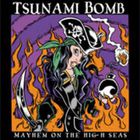 Tsunami Bomb - Mayhem On The High Seas (EP)