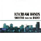 Icecream Hands - Sweeter Than The Radio
