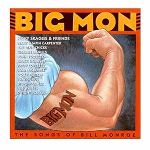Big Mon - Songs Of Bill Monroe
