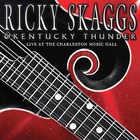 Ricky Skaggs & Kentucky Thunder - Live At The Charleston Music Hall