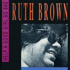 Ruth Brown - Help A Good Girl Go Bad (Vinyl)
