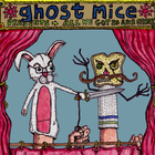 Ghost Mice - All We Got It Each Other