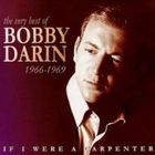 Bobby Darin - If I Were A Carpenter: The Very Best Of Bobby Darin 1966-1969
